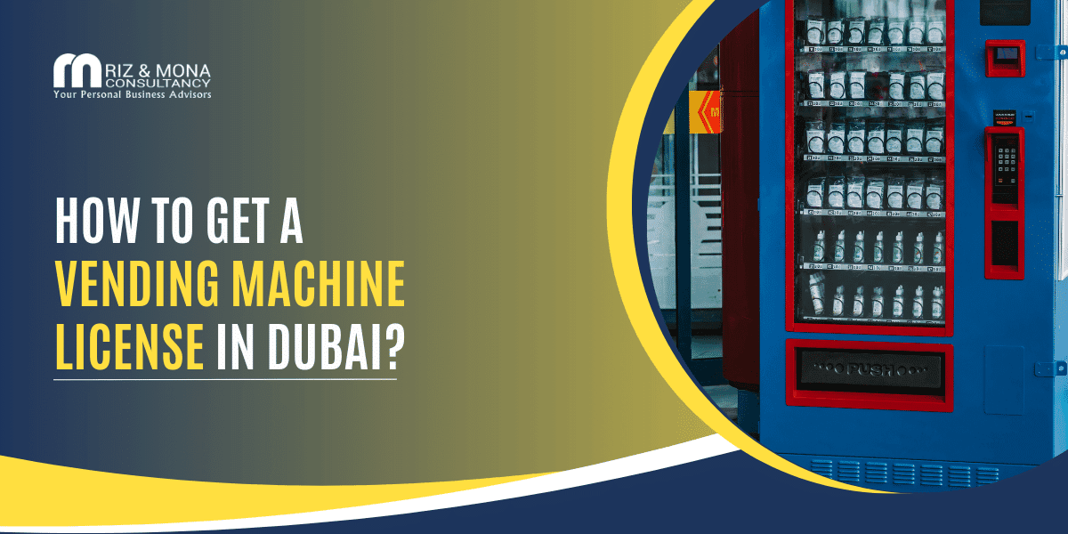 How to get a Vending Machine License in Dubai, UAE