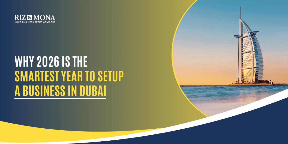 Why-2026-Is-the-Smartest-Year-to-Set-Up-a-Business-in-Dubai-Riz&Mona