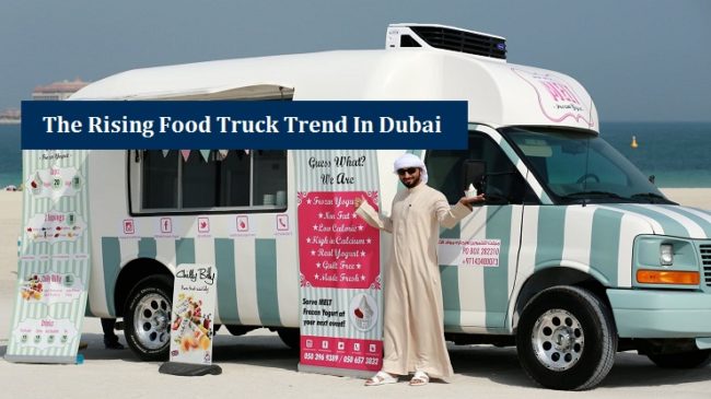 Rising Food Truck Trend in Dubai