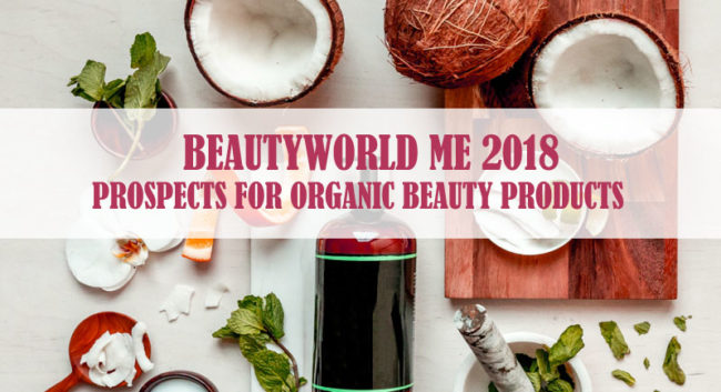 BeautyWorld Me 2018 – Prospects For Organic Beauty Products