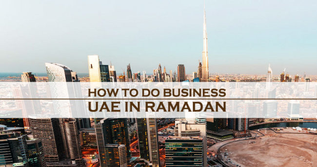 How To Do Business In UAE In Ramadan