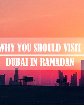 Why Visit Dubai In Ramadan