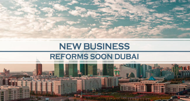 New Business Reforms Soon In Dubai