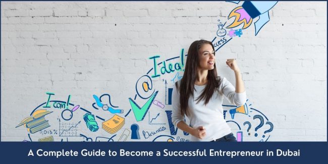 Step By Step Guide to Become a Successful Entrepreneur in Dubai, UAE