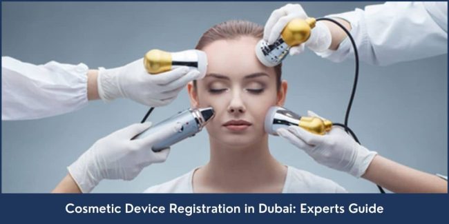 Steps for Cosmetic Device Registration in Dubai, UAE